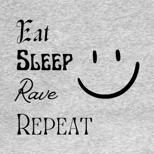 Eat,Sleep,Rave & Repeat by Aezranits